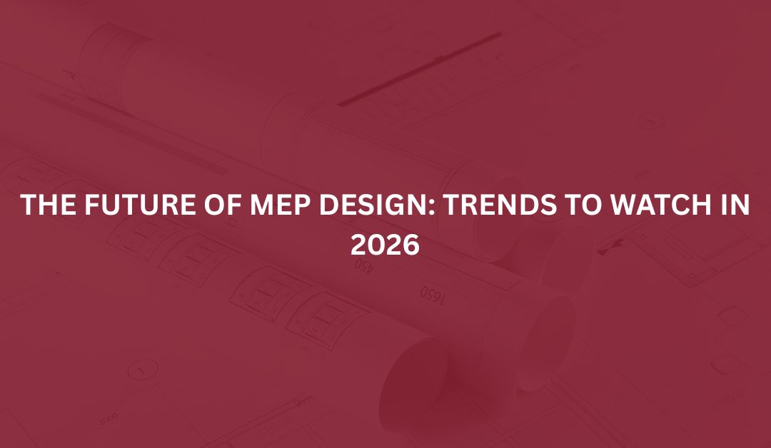 The Future of MEP Design: Trends to Watch in 2026