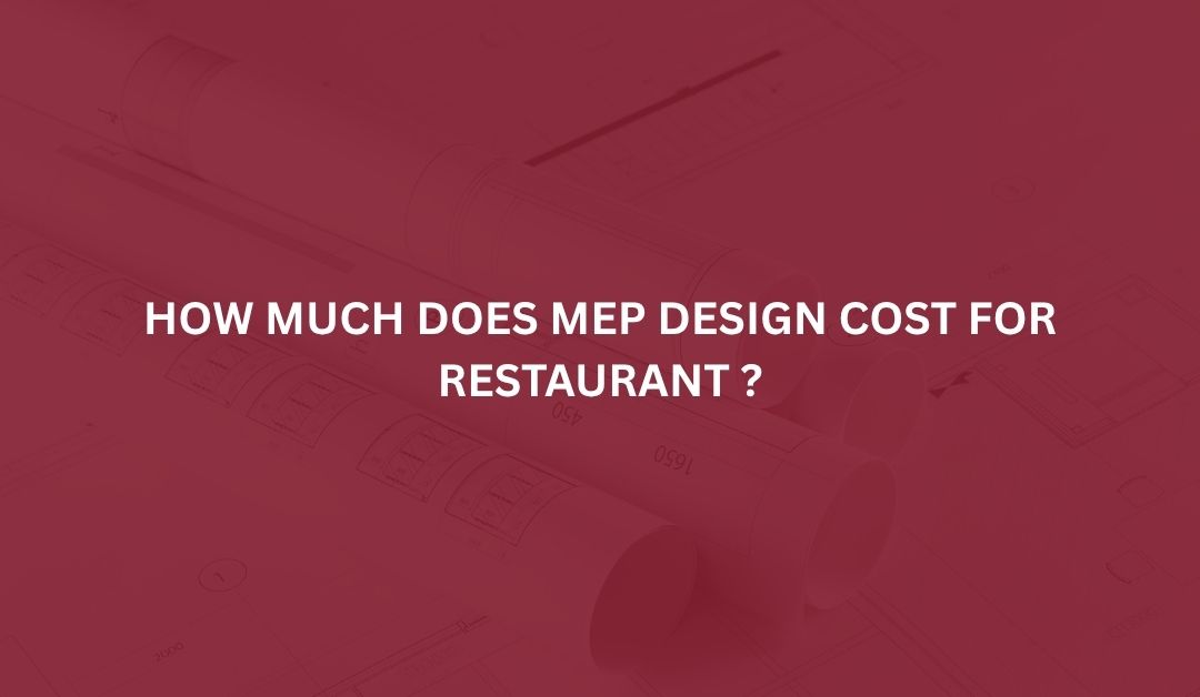 MEP design cost for restaurant
