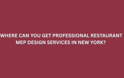 Where Can You Get Professional Restaurant MEP Design Services in New York?